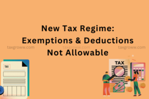 New Tax Regime: Exemptions & Deductions Not Allowable