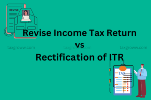 Revise Income Tax Return VS Rectification of ITR: Complete Guide